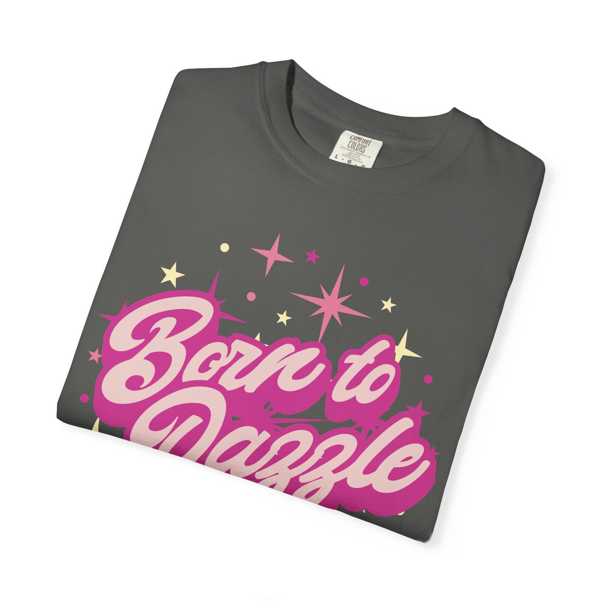 Born to Dazzle Unisex Garment-Dyed T-shirt, Graphic Tee, Vintage Style Shirt, Unique Gift, Fun Casual Wear